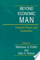 Beyond economic man feminist theory and economics /