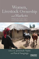 Women, livestock ownership and markets : bridging the gender gap in Eastern and Southern Africa /