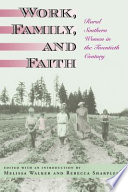 Work, family, and faith rural southern women in the twentieth century /
