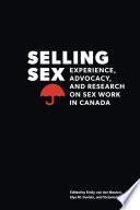 Selling sex experience, advocacy, and research on sex work in Canada /