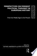 Perspectives on feminist political thought in European history from the Middle Ages to the present /