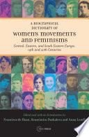 Biographical dictionary of women's movements and feminisms in Central, Eastern, and South Eastern Europe 19th and 20th centuries /
