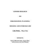 Gender research on urbanization, planning, housing, and everyday life : GRUPHEL, phase one /