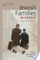 Jewish Families in Europe, 1939-Present : History, Representation, and Memory /