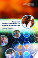 Toward an integrated science of research on families workshop report  /