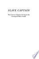 Slave captain the career of James Irving in the Liverpool slave trade /
