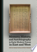 Memory, history, and autobiography in early modern towns in east and west /