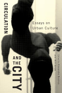 Circulation and the city essays on urban culture /