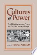 Cultures of power lordship, status, and process in twelfth-century Europe /