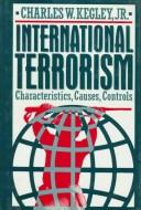 International terrorism : characteristics, causes, control.