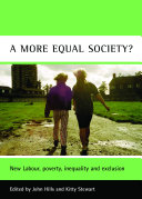 A more equal society? New Labour, poverty, inequality and exclusion /