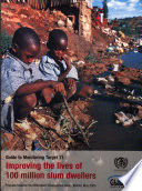 Guide to monitoring target 11 : improving the lives of 100 million slum dwellers : progress towards the millenium development goals.