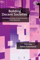 Building decent societies rethinking the role of social security in development /