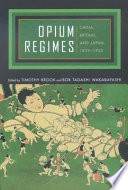 Opium regimes China, Britain, and Japan, 1839-1952 /