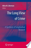 The long view of crime a synthesis of longitudinal research /