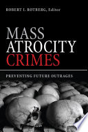 Mass atrocity crimes preventing future outrages /