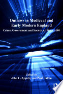 Outlaws in medieval and early modern England crime, government and society, c.1066-c.1600 /