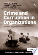 Crime and corruption in organizations why it occurs and what to do about it /