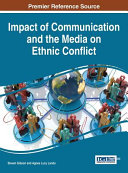 Impact of communication and the media on ethnic conflict /
