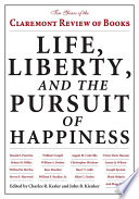 Life, liberty, and the pursuit of happiness ten years of the Claremont Review of books /