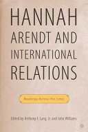 Hannah Arendt and international relations readings across the lines /