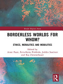 Borderless worlds for whom? : ethics, moralities and mobilities /