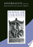 Popular tyranny sovereignty and its discontents in ancient Greece /