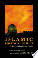 Islamic political ethics civil society, pluralism, and conflict /
