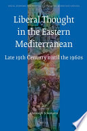 Liberal thought in the Eastern Mediterranean late 19th century until the 1960s /