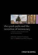 The Greek polis and the invention of democracy a politico-cultural transformation and its interpretations /
