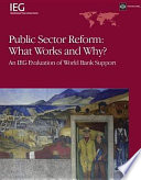 Public sector reform what works and why? : an IEG evaluation of World Bank support /