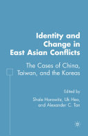 Identity and change in East Asian conflicts the cases of China, Taiwan, and the Koreas /