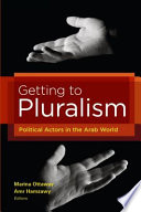 Getting to pluralism political actors in the Arab world /