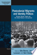 Postcolonial migrants and identity politics Europe, Russia, Japan and the United States in comparison /