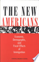 The new Americans economic, demographic, and fiscal effects of immigration /