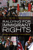 Rallying for immigrant rights the fight for inclusion in 21st century America /