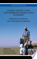 Global connections and emerging inequalities in Europe perspectives on poverty and transnational migration /
