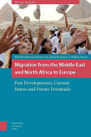 Migration from the Middle East and North Africa to Europe : Past Developments, Current Status and Future Potentials /