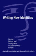 Writing new identities gender, nation, and immigration in contemporary Europe /