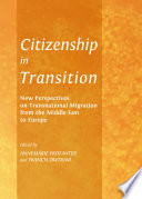 Citizenship in transition : new perspectives on transnational migration from the Middle East to Europe /