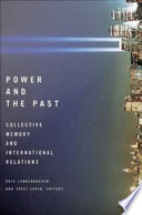 Power and the past collective memory and international relations /