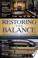 Restoring the balance a Middle East strategy for the next president /