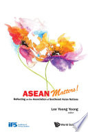 ASEAN matters! reflecting on the Association of Southeast Asian Nations /