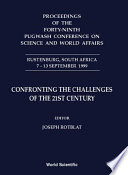 Proceedings of the forty-ninth Pugwash Conference on Science and World Affairs, Rustenburg, South Africa, 7-13 September 1999 confronting the challenges of the 21st century /