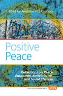 Positive peace reflections on peace education, nonviolence, and social change /