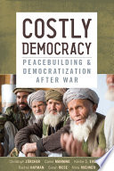 Costly democracy peacebuilding and democratization after war /