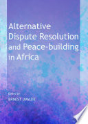 Alternative dispute resolution and peace-building in Africa /