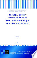 Security sector transformation in Southeastern Europe and the Middle East