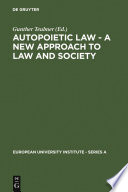 Autopoietic law a new approach to law and society /