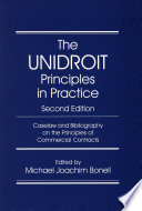 The UNIDROIT principles in practice caselaw and bibliography on the UNIDROIT principles of international commercial contracts /
